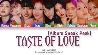 TWICE (트와이스) - TASTE OF LOVE ALBUM SNEAK PEEK LYRICS |color coded lyrics (Eng/Han/Rom)