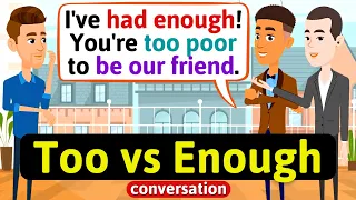 Too and Enough conversation (Cocky friends - English grammar) English Conversation Practice