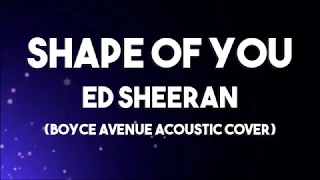 Shape of You - Ed Sheeran Lyrics (Boyce Avenue Acoustic Cover)