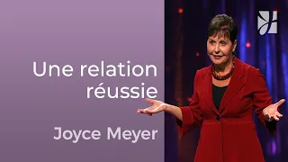 Les clés des relations réussies - Joyce Meyer - Avoir des relations saines