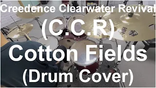 Creedence Clearwater Revival(CCR) - Cotton Fields (Drum Cover)