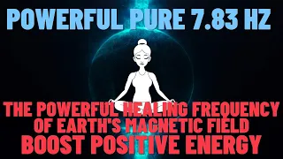 POWERFUL PURE 7.83 Hz The Powerful Healing Frequency of Earth's Magnetic Field Boost Positive