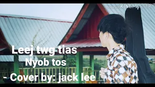 Leej twg tias nyob tos -​Cover by​: jack​ lee​