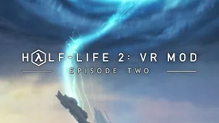 Half-Life 2: VR Mod - Episode Two — Official Trailer