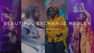 Beautiful Exchange Worship Medley | ICC Nairobi Worship Set