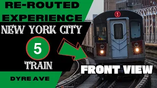 NYC Subway Re-Routed 5 Train via 7th Ave (to Dyre Ave) Front View