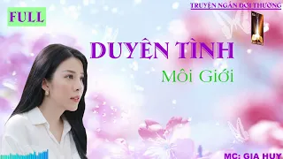 Duyên Tình Môi Giới: Full | Truyện Ngắn Đời Thường  | Diễn Đọc: Gia Huy | Kiot Truyện | Truyện 2024.