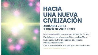 HACIA UNA NUEVA CIVILIZACIÓN | Una canalización del Arcángel Jofiel a través de Alain Titeca