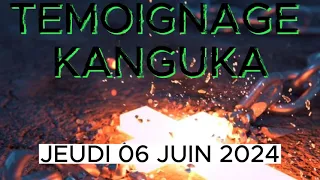 KANGUKA JEUDI 06 JUIN 2024 PUISSANT TEMOIGNAGE