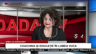 DADA TV: Greu cu educația? - Coaching și educație în lumea VUCA