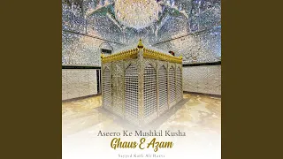 Aseero Ke Mushkil Kusha Ghaus E Azam