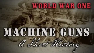 World War One - The Machine Gun - a short history