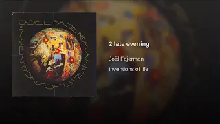 Joel Fajerman; too late evening- Invention of life Album 1982        At the Germany