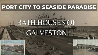 Uncovering Galveston's Rich Beach Resort  & Bath House History