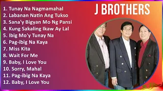 J Brothers 2024 MIX Playlist - Tunay Na Nagmamahal, Labanan Natin Ang Tukso, Sana'y Bigyan Mo Ng...