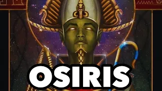 OSIRIS - God Of Life, Resurrection, Vegetation and King Of The Dead | Egyptian Mythology Explained