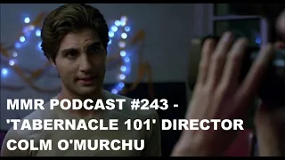 MMR Podcast #243 - Tabernacle 101 director Colm O'Murchu