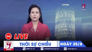 🔴[TRỰC TIẾP] Thời sự 24h cập nhật chiều 26/8 - Tin nóng Thế giới mới nhất – VNEWS