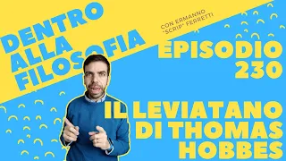 Il Leviatano di Thomas Hobbes [Dentro alla filosofia, episodio 230]