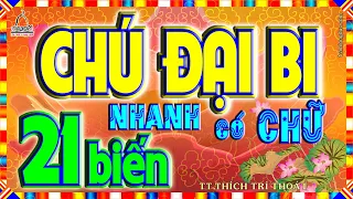 Niệm thần Chú Đại Bi Quán Thế Âm Bồ Tát 21 biến có CHỮ giọng đọc NHANH - Nghe hằng ngày thật kỳ diệu