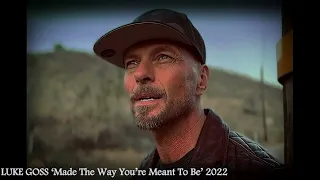 Luke Goss /«Ты сделан таким, каким ты должен быть»/ ‘Made The Way You’re Meant To Be’