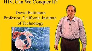 David Baltimore (Caltech) Part 1: Introduction to Viruses and HIV