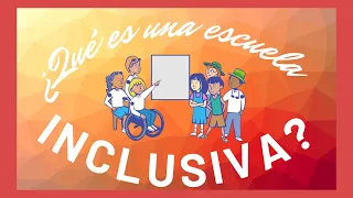 ¿Qué es una escuela inclusiva?