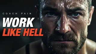 WORK LIKE HELL - Powerful Motivational Video by Coach Pain