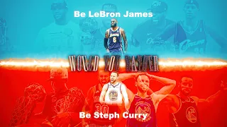 Would you rather be LeBron James or be Steph Curry?