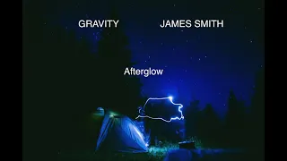Gravity x James Smith- Afterglow (Ed Sheeran Cover)
