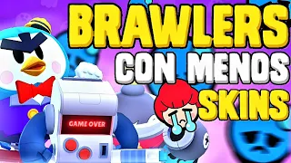 LOS BRAWLERS CON MENOS SKINS DE TODO BRAWL STARS