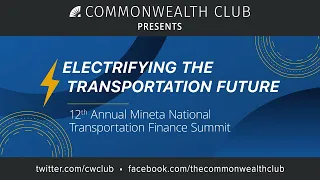 Electrifying The Transportation Future: 12th Annual Mineta National Transportation Finance Summit