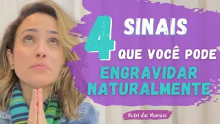 Engravidar: 4 Sinais que seu corpo dá que você PODE ENGRAVIDAR NATURALMENTE.