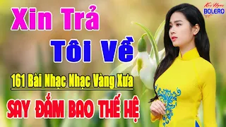 XIN TRẢ TÔI VỀ - LƯƠNG GIA TIẾN ► 162 Bài Nhạc Vàng Xưa Chọn Lọc TOÀN BÀI HAY Say Đắm Bao Thế Hệ