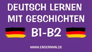 Deutsch mit Geschichten #13 | B1-B2 | Learn German With Stories