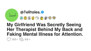 My Girlfriend Was Secretly Seeing Her Therapist Behind My Back and Faking Mental Illness for...