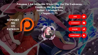 Pokemon: I Am Invincible When I Dig Out | Author: Ultraman Zeta | Chapter 51-75 | Audiobook