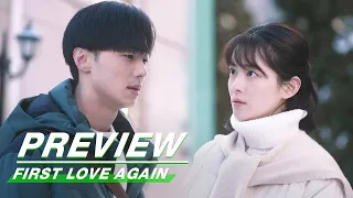 Preview: You Are So Naive... | First Love Again EP21 | 循环初恋 | iQiyi