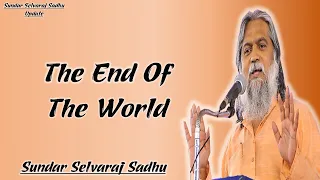 Sundar Selvaraj Sadhu Update - The End Of The World – Message 2021