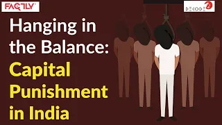 Hanging in the Balance: Capital Punishment in India || Decode || Factly