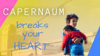 if Capernaum doesn't break your heart, you have no heart