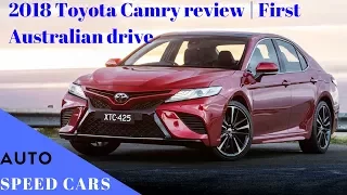2018 Toyota Camry review | First Australian drive