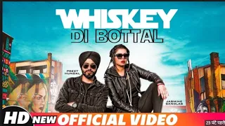 Whiskey Di Botal Official Video   Preet Hundal & Jasmine Sandlas   Latest Punjabi Songs 2018