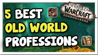 My Top 5 Old World Professions for Beginners! Patch 9.1.5 | Shadowlands | WoW Gold Making Guide