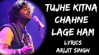 Tujhe Kitna Chahne Lage Hum Full song (Lyrics) - Arijit Singh | Lyrics Tube