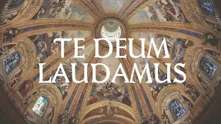 Te Deum Laudamus (with lyrics and translation)