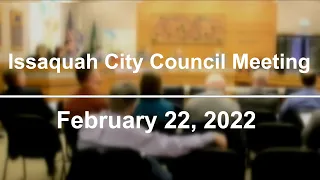 Issaquah City Council Meeting - February 22, 2022