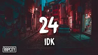 IDK - 24 (Lyrics)