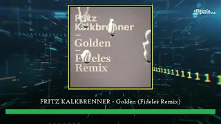 Fritz Kalkbrenner - Golden (Fideles Remix) [BMG Rights Management]