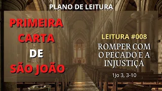 #008 ROMPER COM O PECADO E A INJUSTIÇA. Plano de Leitura, Diário Espiritual, 1º Carta de São João.